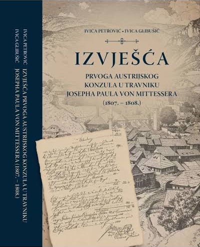 Profesori Filozofskog fakulteta Ivica Petrović i Ivica Glibušičć objavili dosad neobjavljena izvješća prvog austrijskog konzula u Travniku